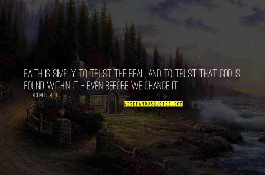 Pastelka L En Quotes By Richard Rohr: Faith is simply to trust the real, and Pastelka L En Quotes By Richard Rohr: Faith is simply to trust the real, and