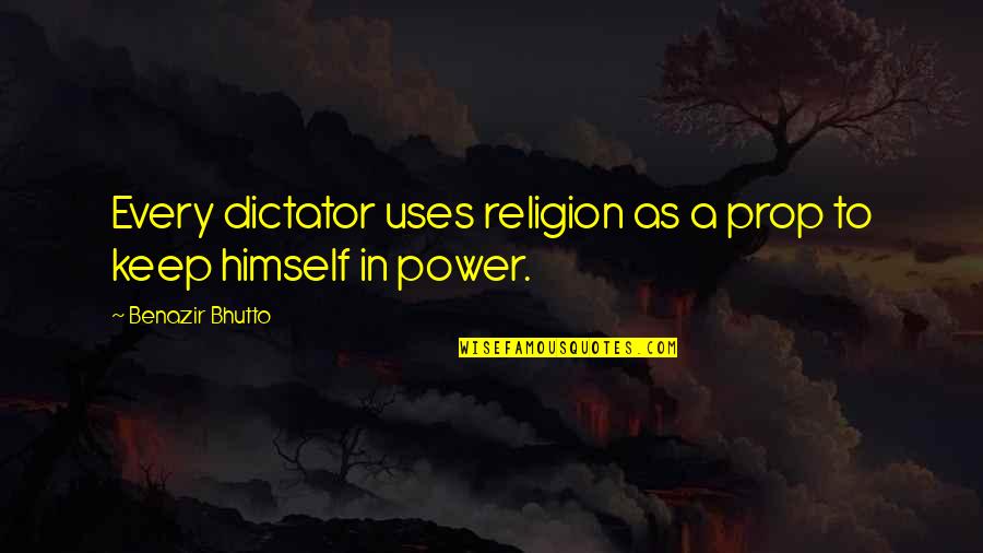 Pastena Small Quotes By Benazir Bhutto: Every dictator uses religion as a prop to