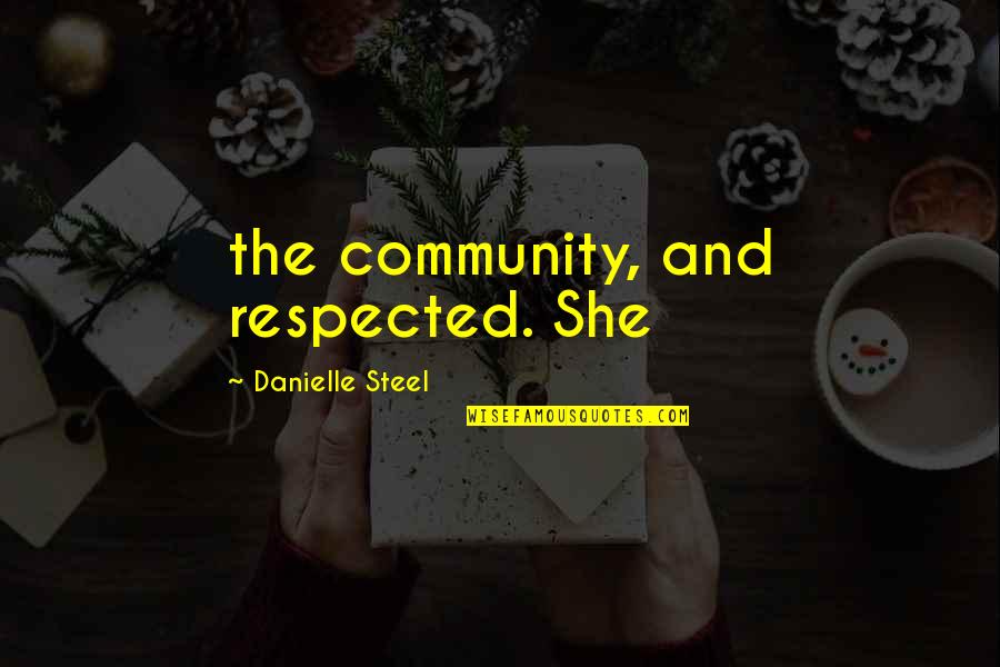 Paster Quotes By Danielle Steel: the community, and respected. She