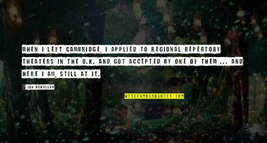 Pasterkamp Hvac Quotes By Ian McKellen: When I left Cambridge, I applied to regional Pasterkamp Hvac Quotes By Ian McKellen: When I left Cambridge, I applied to regional