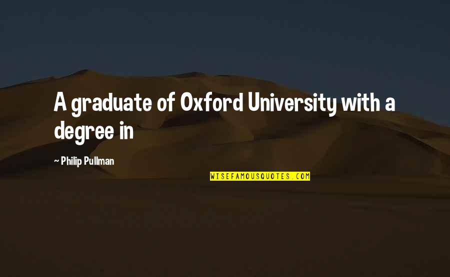 Pasternack Law Quotes By Philip Pullman: A graduate of Oxford University with a degree