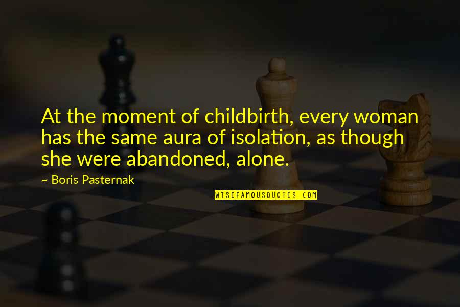 Pasternak's Quotes By Boris Pasternak: At the moment of childbirth, every woman has