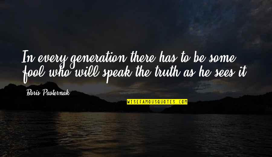 Pasternak's Quotes By Boris Pasternak: In every generation there has to be some