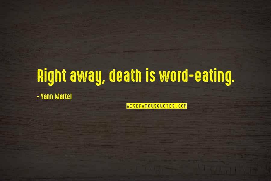 Pasterski Death Quotes By Yann Martel: Right away, death is word-eating. Pasterski Death Quotes By Yann Martel: Right away, death is word-eating.