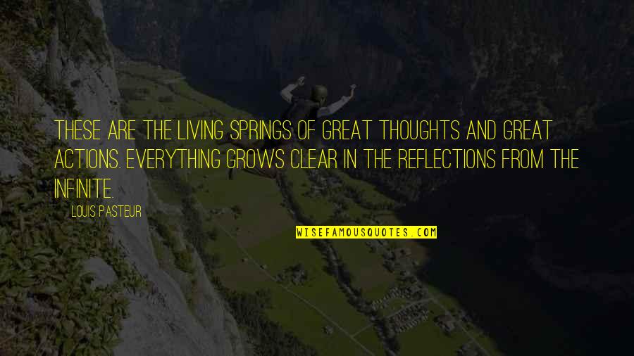 Pasteur Quotes By Louis Pasteur: These are the living springs of great thoughts