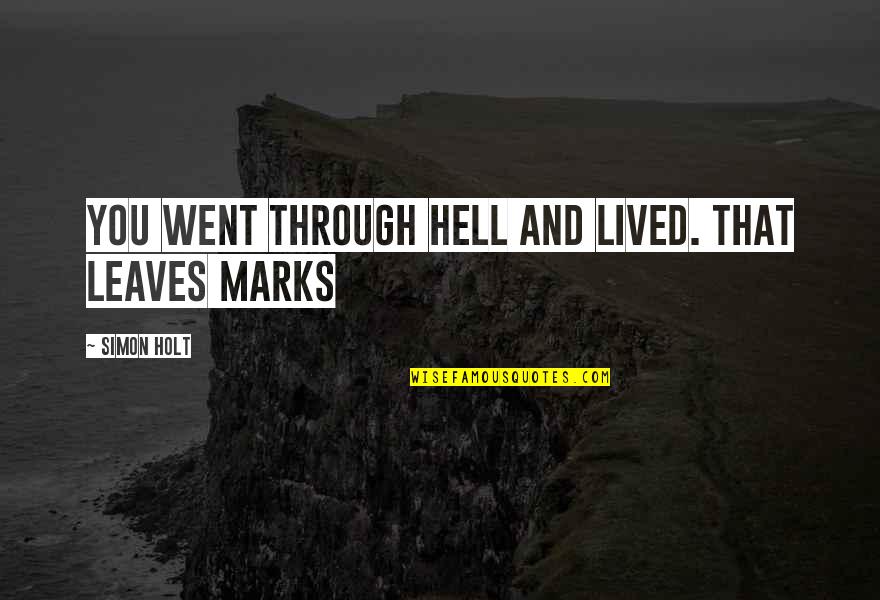Pasteurs Pune Quotes By Simon Holt: You went through hell and lived. That leaves Pasteurs Pune Quotes By Simon Holt: You went through hell and lived. That leaves