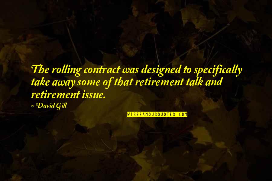 Pastiches Quotes By David Gill: The rolling contract was designed to specifically take