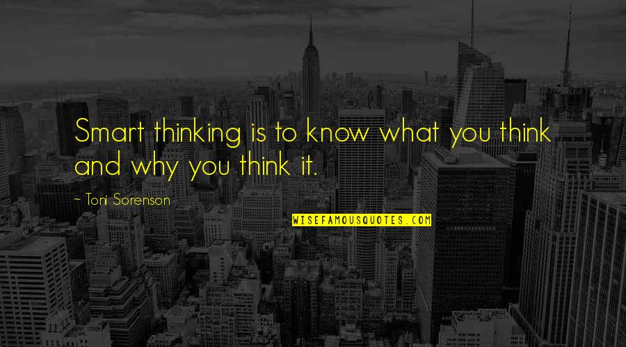 Pasties Nippies Quotes By Toni Sorenson: Smart thinking is to know what you think Pasties Nippies Quotes By Toni Sorenson: Smart thinking is to know what you think