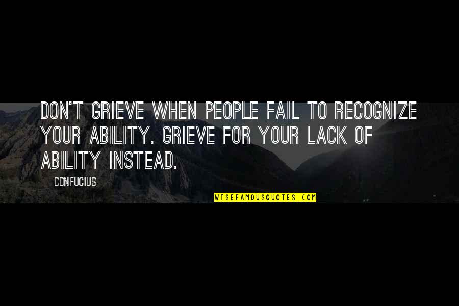 Pastikan Railways Quotes By Confucius: Don't grieve when people fail to recognize your Pastikan Railways Quotes By Confucius: Don't grieve when people fail to recognize your