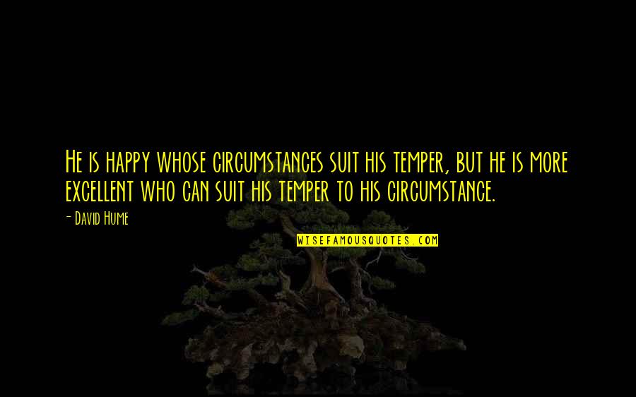 Pastilles In English Quotes By David Hume: He is happy whose circumstances suit his temper, Pastilles In English Quotes By David Hume: He is happy whose circumstances suit his temper,