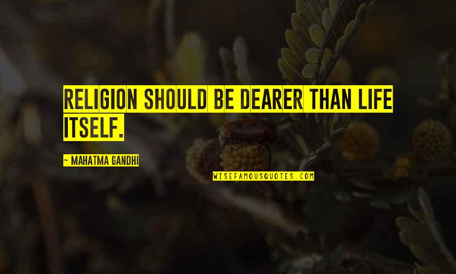 Pastilles In English Quotes By Mahatma Gandhi: Religion should be dearer than life itself. Pastilles In English Quotes By Mahatma Gandhi: Religion should be dearer than life itself.