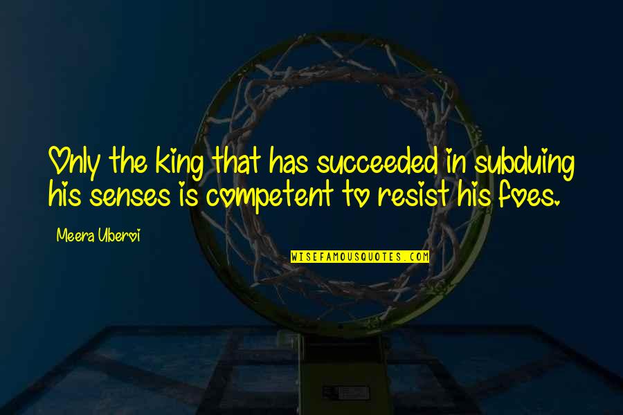 Pastilles In English Quotes By Meera Uberoi: Only the king that has succeeded in subduing Pastilles In English Quotes By Meera Uberoi: Only the king that has succeeded in subduing