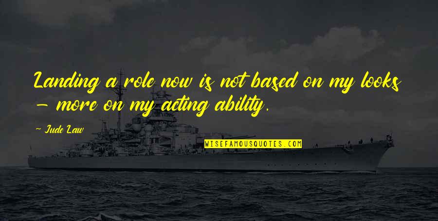 Pastillo Mini Quotes By Jude Law: Landing a role now is not based on