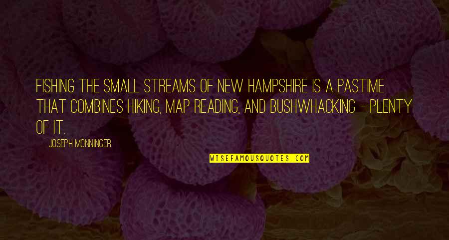 Pastime Quotes By Joseph Monninger: Fishing the small streams of New Hampshire is