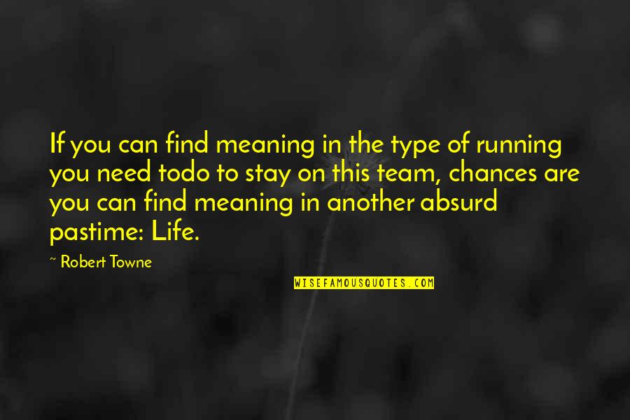 Pastime Quotes By Robert Towne: If you can find meaning in the type