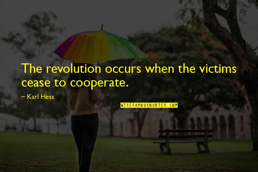 Pastimes In Spanish Quotes By Karl Hess: The revolution occurs when the victims cease to