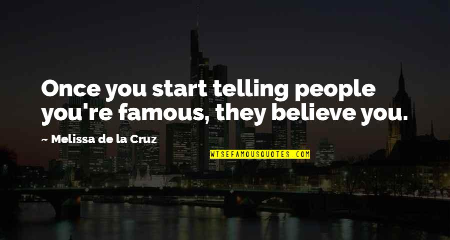 Pastimes Pub Quotes By Melissa De La Cruz: Once you start telling people you're famous, they Pastimes Pub Quotes By Melissa De La Cruz: Once you start telling people you're famous, they