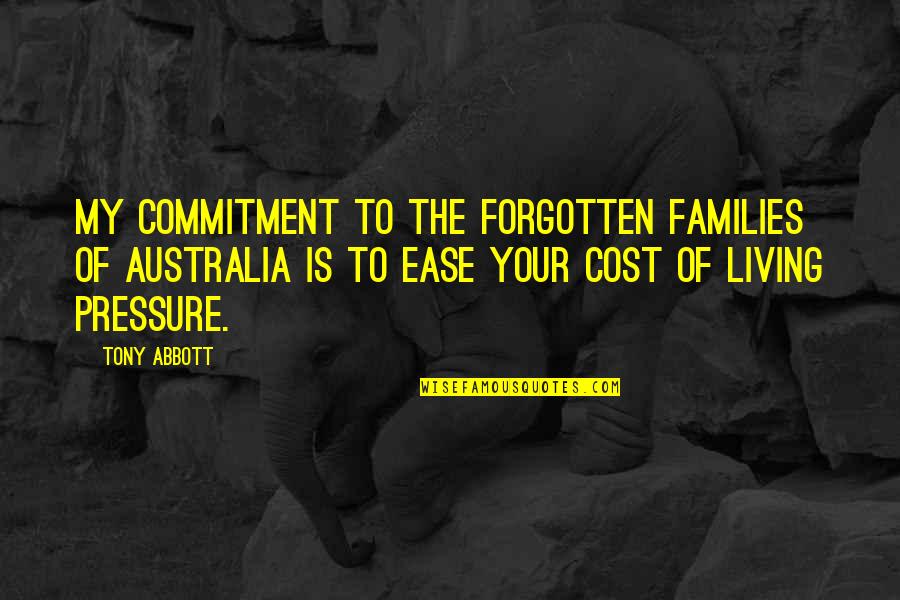Pastor Appreciation Day Quotes By Tony Abbott: My commitment to the forgotten families of Australia