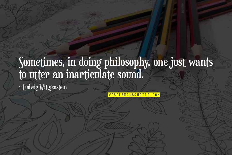 Pastor Clever Quotes By Ludwig Wittgenstein: Sometimes, in doing philosophy, one just wants to