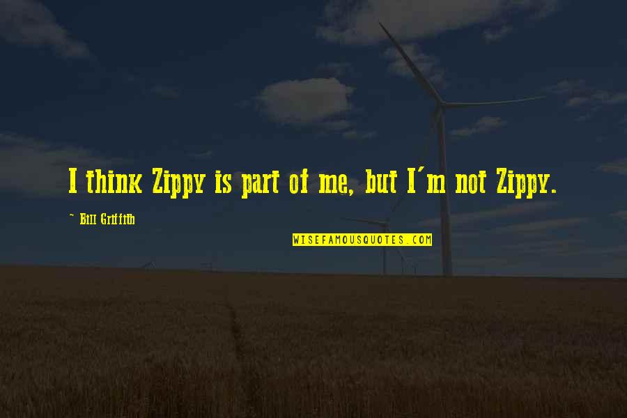 Pastor Jamal Bryant Quotes By Bill Griffith: I think Zippy is part of me, but Pastor Jamal Bryant Quotes By Bill Griffith: I think Zippy is part of me, but