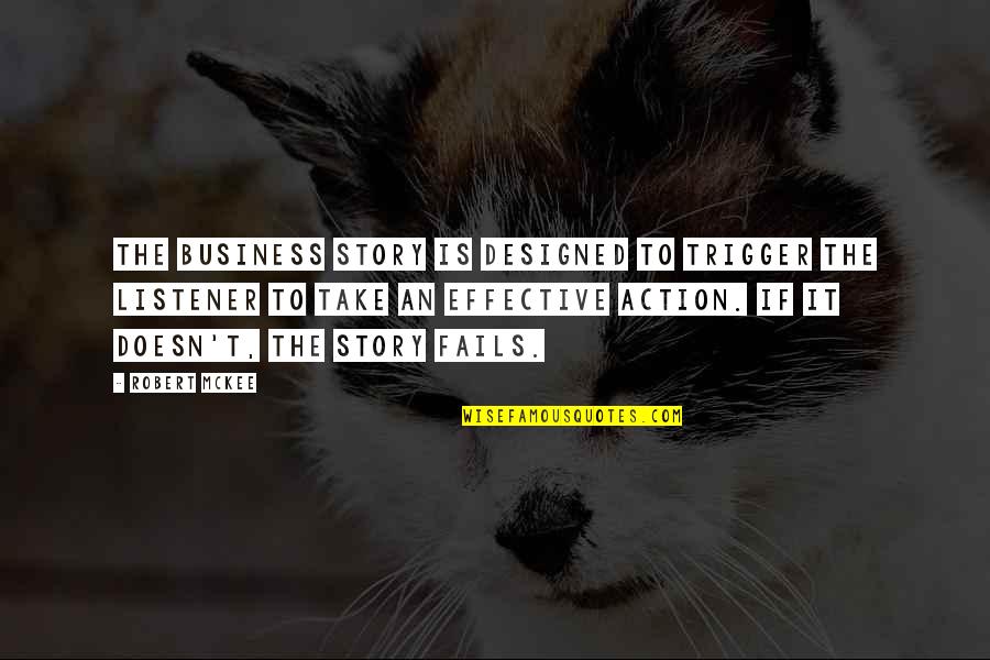 Pastor Peter Laruffa Quotes By Robert McKee: The Business story is designed to trigger the Pastor Peter Laruffa Quotes By Robert McKee: The Business story is designed to trigger the