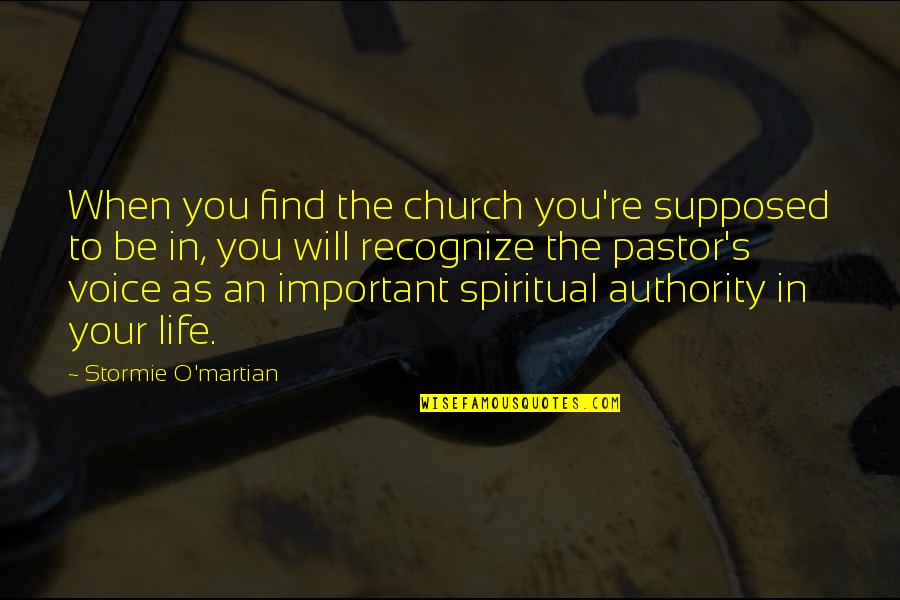 Pastor Quotes By Stormie O'martian: When you find the church you're supposed to