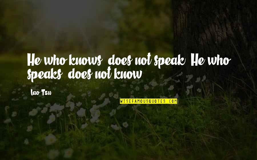 Pastor Rudy Rasmus Quotes By Lao-Tzu: He who knows, does not speak. He who