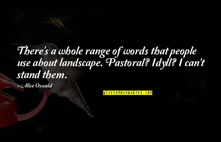 Pastoral Quotes By Alice Oswald: There's a whole range of words that people