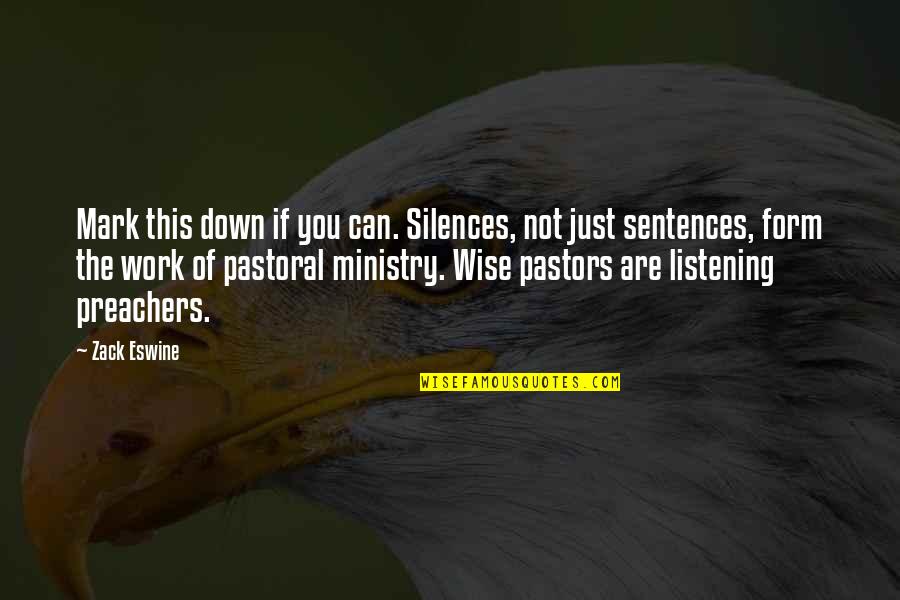Pastoral Quotes By Zack Eswine: Mark this down if you can. Silences, not