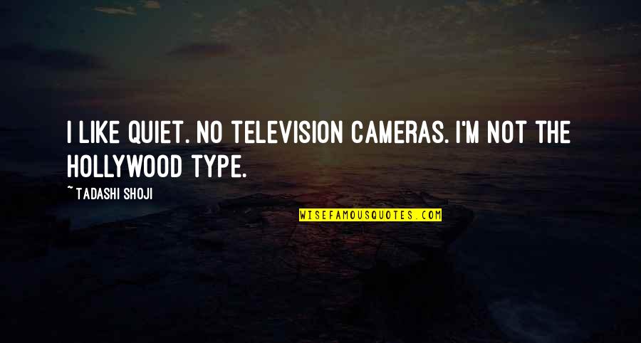 Pastore Del Quotes By Tadashi Shoji: I like quiet. No television cameras. I'm not