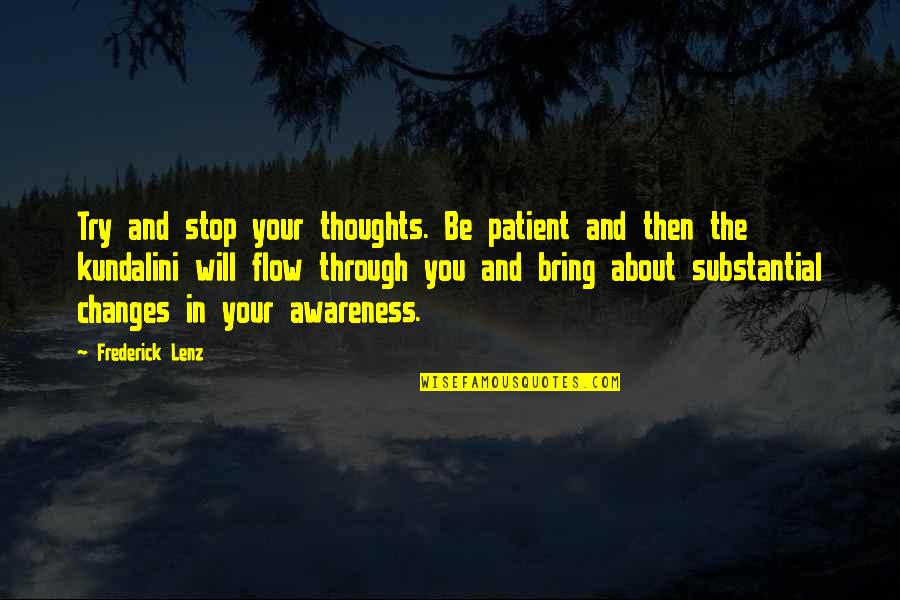 Pastorius No Legs Hero Shoots Girlfriend Quotes By Frederick Lenz: Try and stop your thoughts. Be patient and Pastorius No Legs Hero Shoots Girlfriend Quotes By Frederick Lenz: Try and stop your thoughts. Be patient and