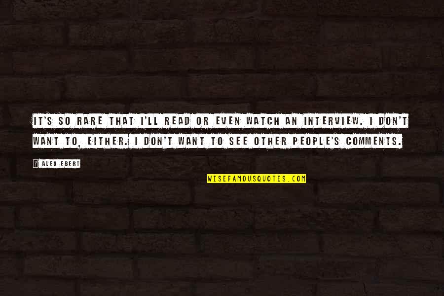 Pastors And Ministers Quotes By Alex Ebert: It's so rare that I'll read or even Pastors And Ministers Quotes By Alex Ebert: It's so rare that I'll read or even