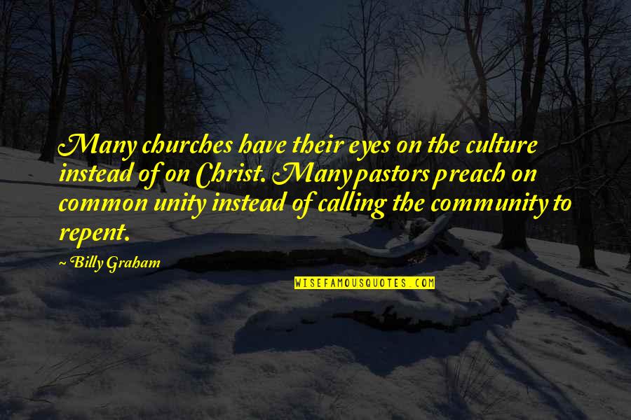 Pastors Quotes By Billy Graham: Many churches have their eyes on the culture