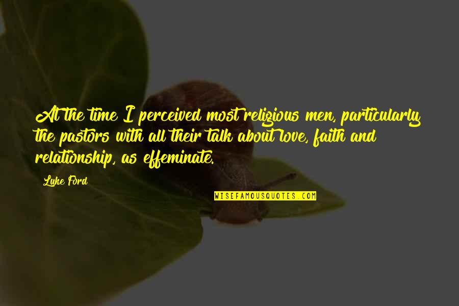 Pastors Quotes By Luke Ford: At the time I perceived most religious men,