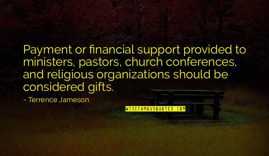 Pastors Quotes By Terrence Jameson: Payment or financial support provided to ministers, pastors,