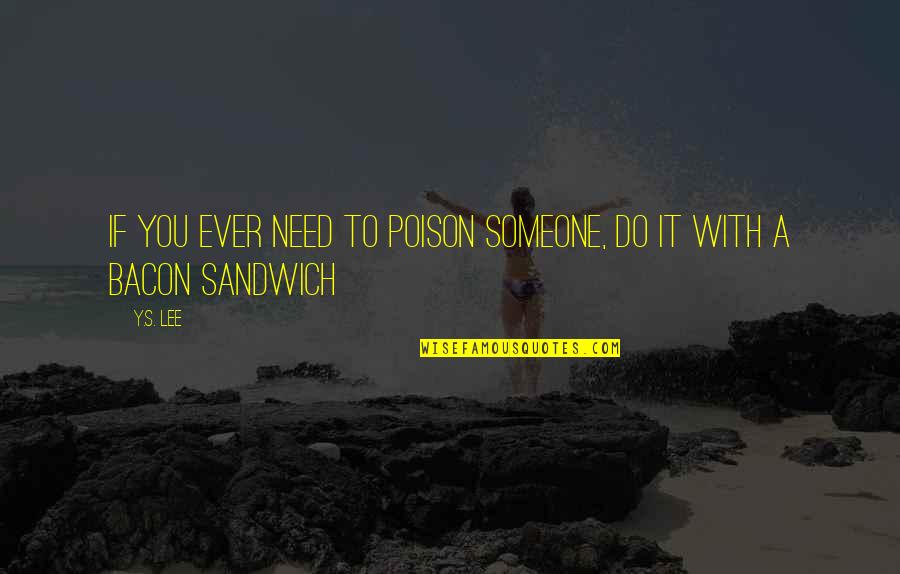 Pastrama Gina Quotes By Y.S. Lee: If you ever need to poison someone, do