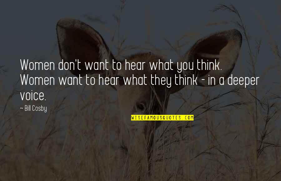 Pastrano Origin Quotes By Bill Cosby: Women don't want to hear what you think. Pastrano Origin Quotes By Bill Cosby: Women don't want to hear what you think.