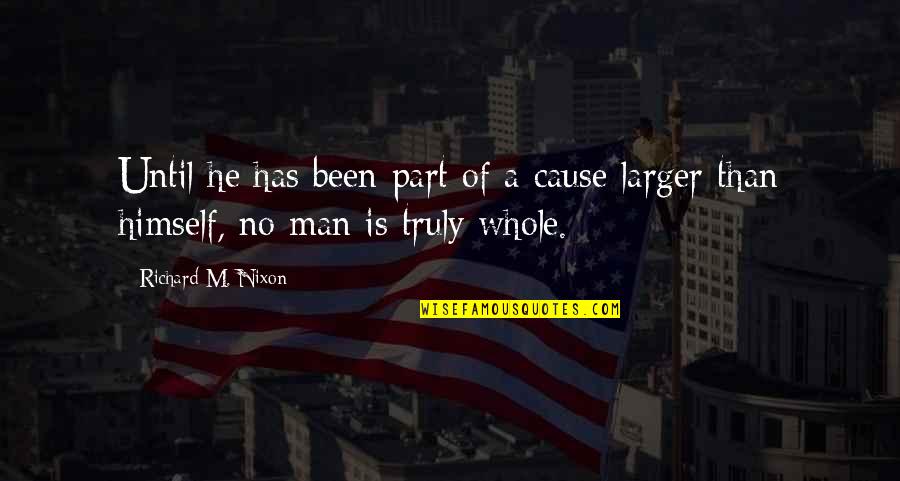 Pastrycook's Quotes By Richard M. Nixon: Until he has been part of a cause