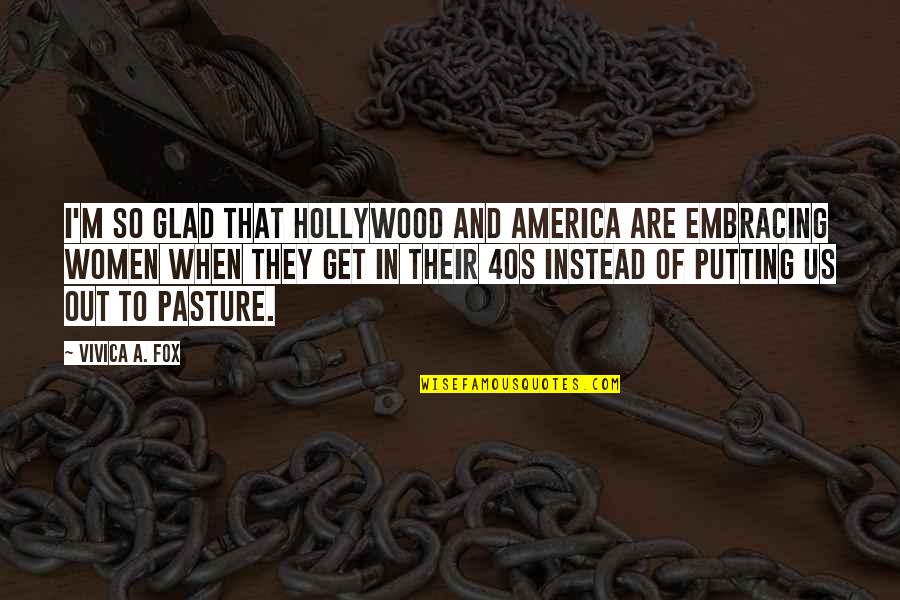 Pasture Quotes By Vivica A. Fox: I'm so glad that Hollywood and America are