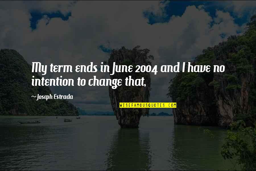 Pastures New Quotes By Joseph Estrada: My term ends in June 2004 and I