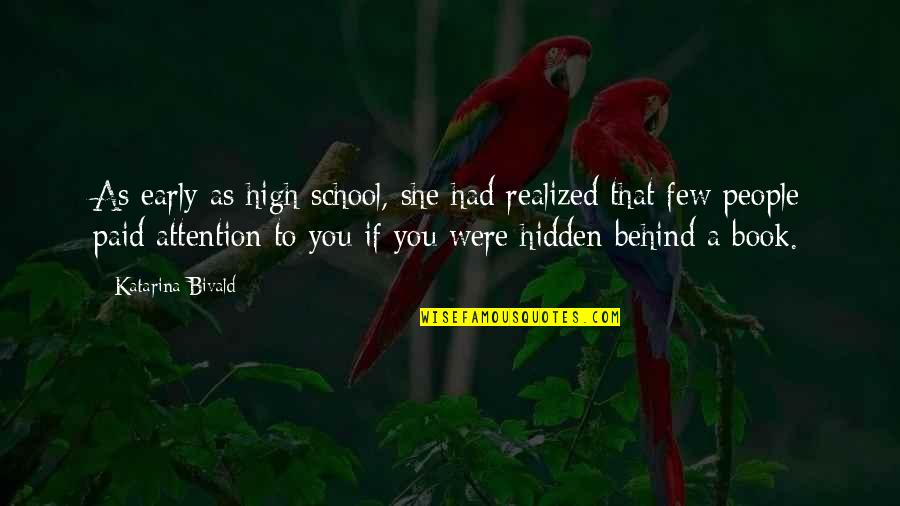 Pasukan Cakrabirawa Quotes By Katarina Bivald: As early as high school, she had realized Pasukan Cakrabirawa Quotes By Katarina Bivald: As early as high school, she had realized
