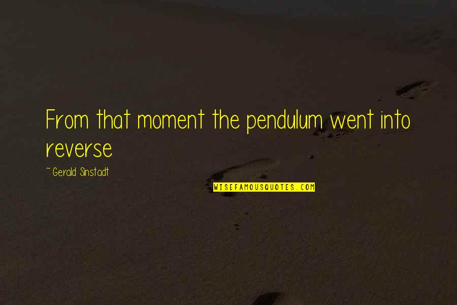 Pasundayag Quotes By Gerald Sinstadt: From that moment the pendulum went into reverse