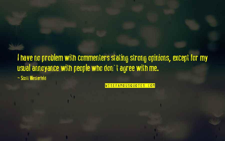 Pasxalis Tsarouxas Quotes By Scott Westerfeld: I have no problem with commenters stating strong Pasxalis Tsarouxas Quotes By Scott Westerfeld: I have no problem with commenters stating strong
