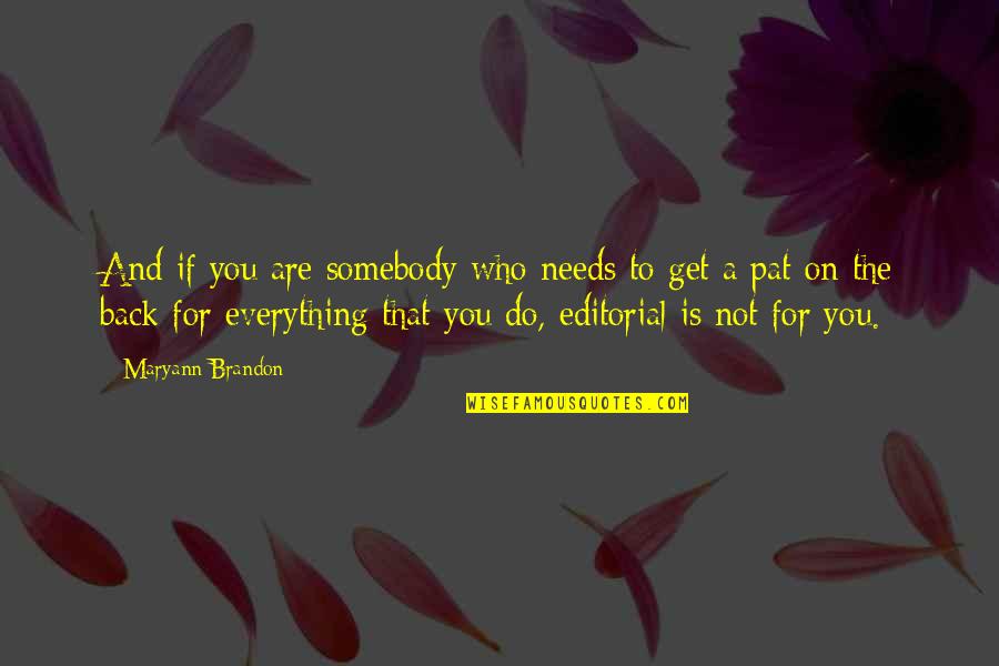 Pat On The Back Quotes By Maryann Brandon: And if you are somebody who needs to Pat On The Back Quotes By Maryann Brandon: And if you are somebody who needs to