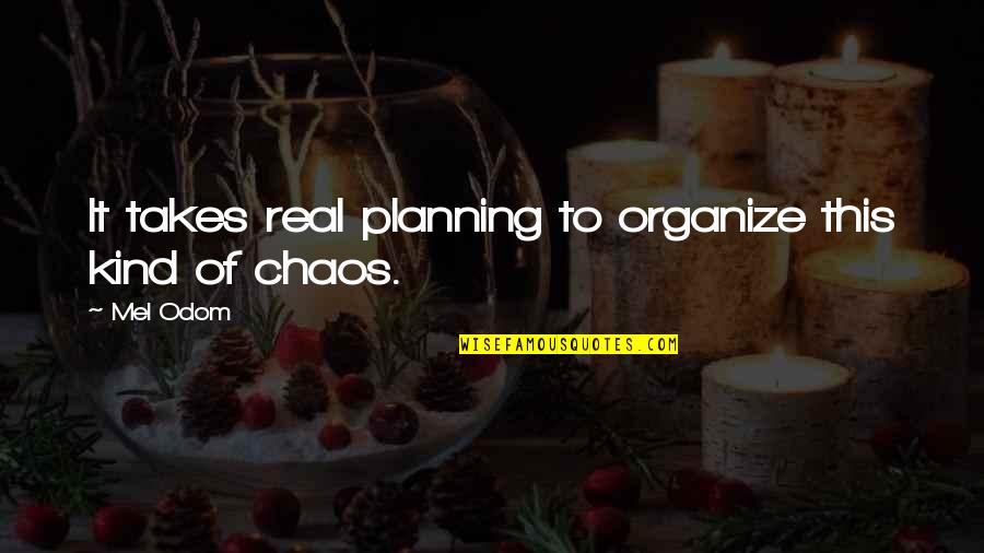 Pat Quinn Inspirational Quotes By Mel Odom: It takes real planning to organize this kind
