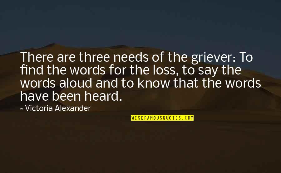 Pat Riley Larry Bird Quotes By Victoria Alexander: There are three needs of the griever: To Pat Riley Larry Bird Quotes By Victoria Alexander: There are three needs of the griever: To