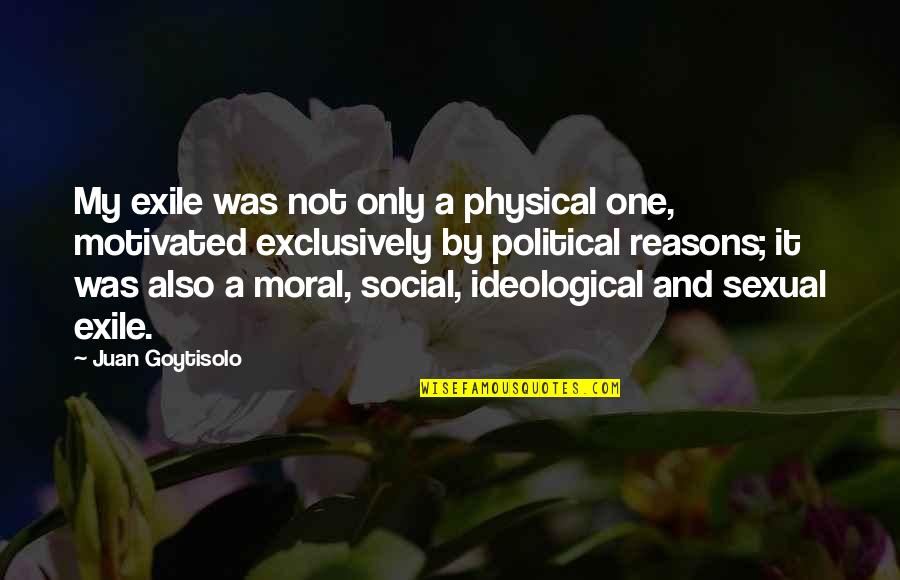 Pat Robertson Nutty Quotes By Juan Goytisolo: My exile was not only a physical one,
