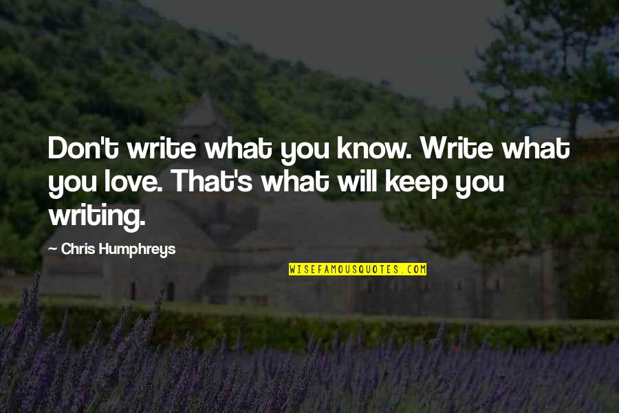 Pat Sales Quotes By Chris Humphreys: Don't write what you know. Write what you