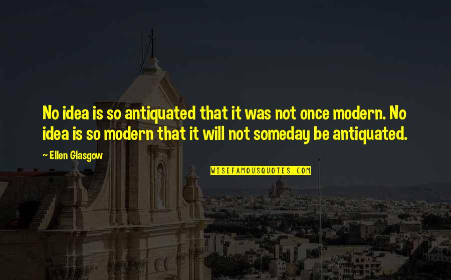 Pat Summitt Inspirational Quotes By Ellen Glasgow: No idea is so antiquated that it was Pat Summitt Inspirational Quotes By Ellen Glasgow: No idea is so antiquated that it was