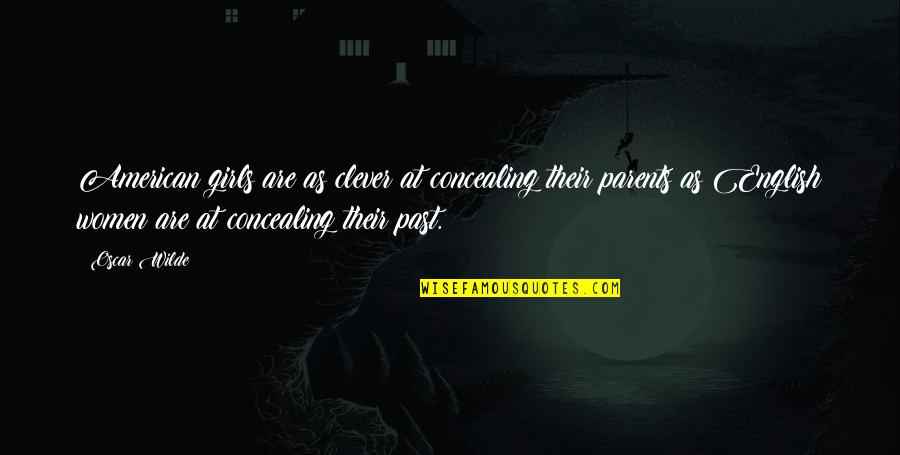 Patafio Flower Quotes By Oscar Wilde: American girls are as clever at concealing their Patafio Flower Quotes By Oscar Wilde: American girls are as clever at concealing their